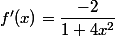 f'(x)=\dfrac{-2}{1+4x^2}
